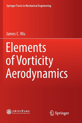 Elements of Vorticity Aerodynamics(English, Paperback, Wu James C.)