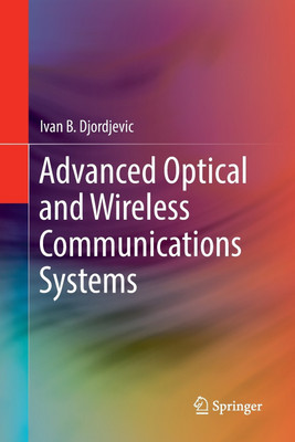 Advanced Optical and Wireless Communications Systems(English, Paperback, Djordjevic Ivan B.)