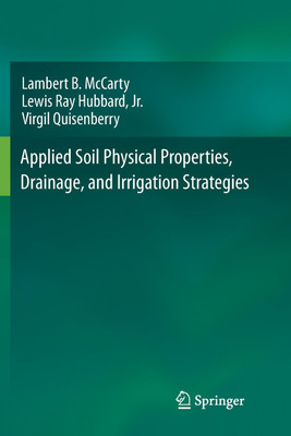 Applied Soil Physical Properties, Drainage, and Irrigation Strategies.(English, Paperback, McCarty Lambert B.)