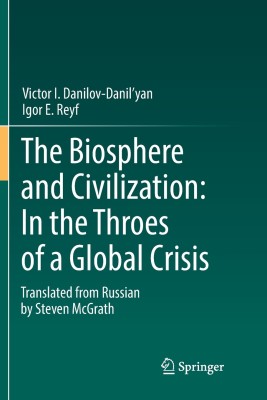 The Biosphere and Civilization: In the Throes of a Global Crisis(English, Paperback, Danilov-Danil'yan Victor I.)