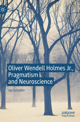 Oliver Wendell Holmes Jr., Pragmatism and Neuroscience(English, Hardcover, Schulkin Jay)