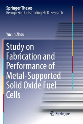 Study on Fabrication and Performance of Metal-Supported Solid Oxide Fuel Cells(English, Paperback, Zhou Yucun)
