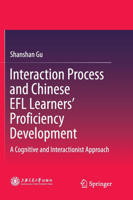 Interaction Process and Chinese EFL Learners' Proficiency Development(English, Paperback, Gu Shanshan)
