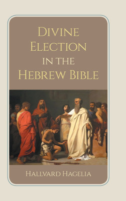 Divine Election in the Hebrew Bible(English, Hardcover, Hagelia Hallvard)