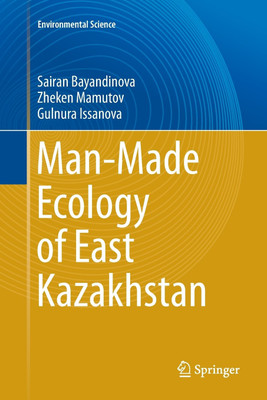 Man-Made Ecology of East Kazakhstan(English, Paperback, Bayandinova Sairan)
