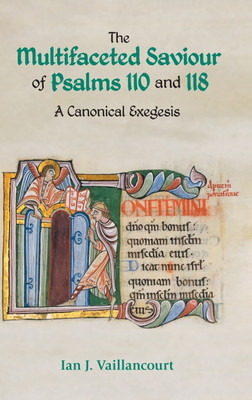 The Multifaceted Saviour of Psalms 110 and 118(English, Hardcover, Vaillancourt Ian J)
