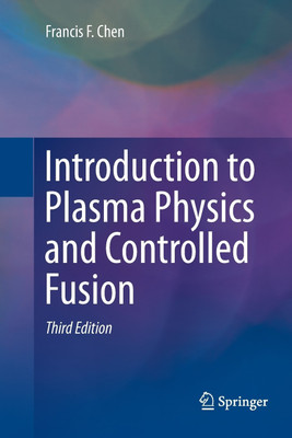 Introduction to Plasma Physics and Controlled Fusion(English, Paperback, Chen Francis)