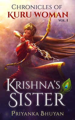 Chronicles of Kuru Woman Krishna's Sister Vol(English, Paperback, Bhuyan Priyanka)