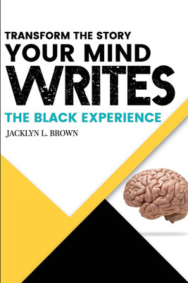 Transform the Story your Mind Writes(English, Paperback, Brown Jacklyn L)