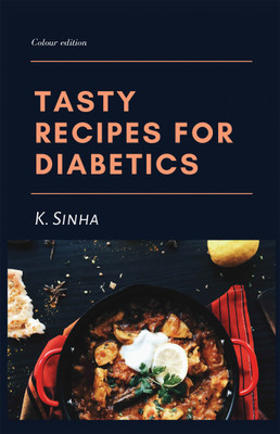 Tasty Recipes for Diabetics (colour edition)(English, Paperback, K. Sinha)