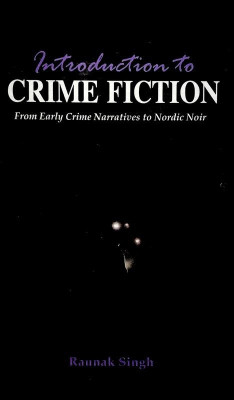 Introduction to Crime Fiction From Early Crime Narratives to Nordic Noir(English, Hardcover, Raunak singh)
