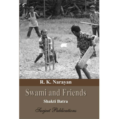 Swami and Friends : A Critical Introduction, Comprehensive Summary and Analysis, Notes and Important Questions with Answers(English, Paperback, R. K. Narayan, Shakti Batra)
