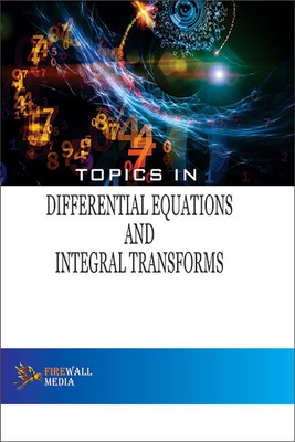 TOPICS IN DIFFERENTIAL EQUATIONS AND INTEGRAL TRANSFORMS(English, Paperback, Parmanand Gupta)