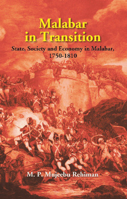 Malabar In Transition: State, Society And Economy In Malabar, 1750-1810(English, Hardcover, M. P. Mujeebu Rehiman)