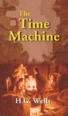 The Time Machine: An Invention(Hardcover, H. G. Wells)