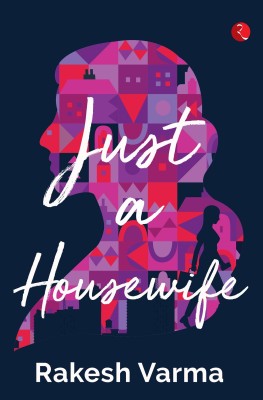 Just a Housewife(English, Paperback, Varma Rakesh)