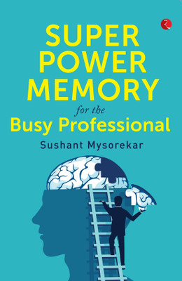 Super power memory for the busy professional(English, Paperback, Mysorekar Sushant)