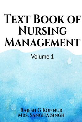 Text Book of Nursing Management Volume 1(English, Paperback, Rajesh G Konnur , Mrs. Sangita Singh)