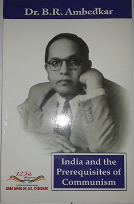India And The Prerequisites Of Communiusm [Paperback] DR.B.R.Ambedkar(Paperback, Dr. B.R. Ambedkar)