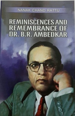 Reminiscences And Remembrance Of Dr.B.R.Ambedkar [Paperback] Nanak Chand Rattu(Paperback, NANAK CHAND RATTU)