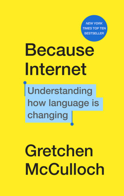 Because Internet(English, Hardcover, McCulloch Gretchen)