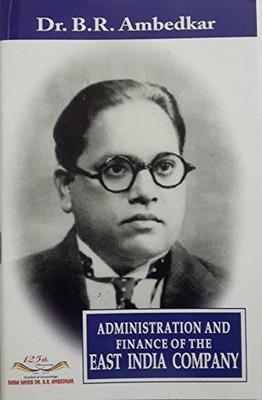 Administration And Finance Of The East India Company [Paperback] Dr.B.R.Ambedkar(Paperback, Dr. B.R. Ambedkar)