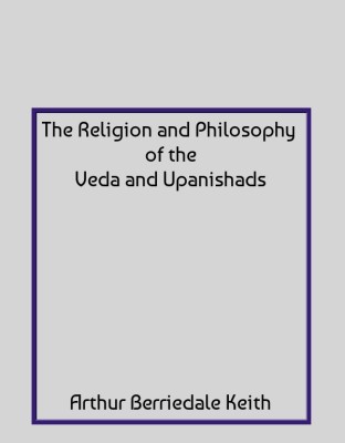 The Religion And Philosophy Of The Veda And Upanishads 2 2 2 2 2 2 2(English, Paperback, Arthur Berriedale Keith)