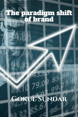 The paradigm shift of brand(English, Paperback, Gokul Sundar)