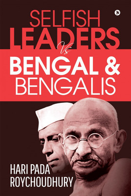 Selfish Leaders VS Bengal & Bengalis(English, Paperback, Hari Pada Roychoudhury)