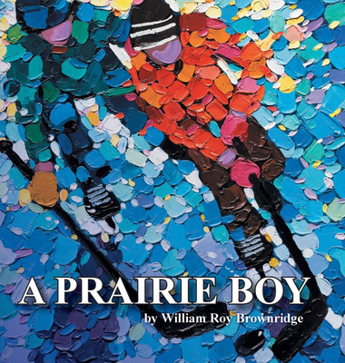 A Prairie Boy(English, Hardcover, Brownridge William Roy)