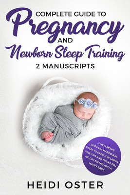 Complete Guide to Pregnancy and Newborn Sleep Training(English, Paperback, Heidi Oster)