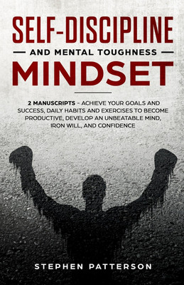 Self-Discipline and Mental Toughness Mindset(English, Paperback, Patterson Stephen)