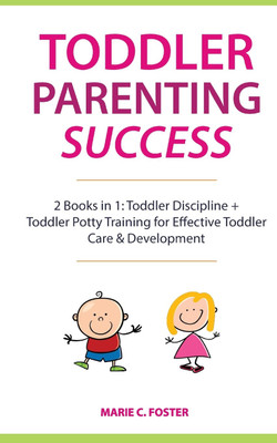 Toddler Parenting Success(English, Paperback, Foster Marie C)