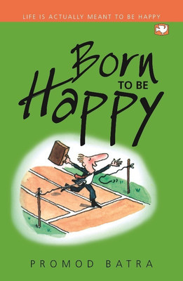 Bron To Be Happy(English, Paperback, Batra Promod)