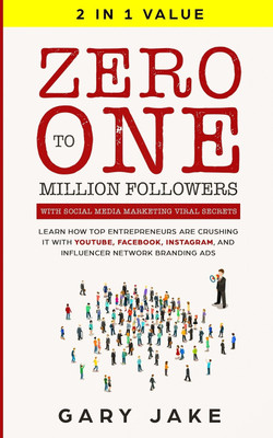 Zero to One Million Followers with Social Media Marketing Viral Secrets(English, Paperback, Jake Gary)