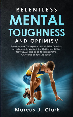 Relentless Mental Toughness and Optimism(English, Paperback, Clark Marcus J)
