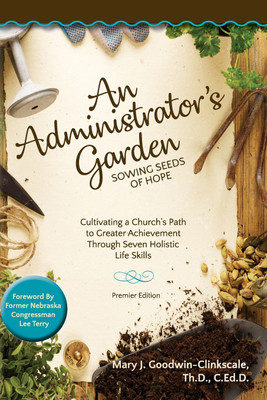 An Administrator's Garden - Sowing Seeds of Hope(English, Paperback, Goodwin-Clinkscale Mary J)