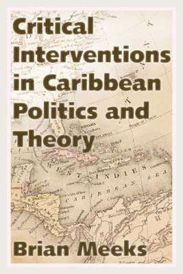 Critical Interventions in Caribbean Politics and Theory(English, Paperback, Meeks Brian)