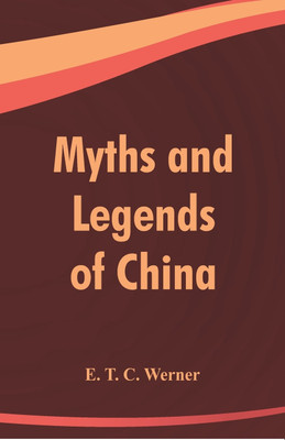 Myths and Legends of China(English, Paperback, T C Werner E)