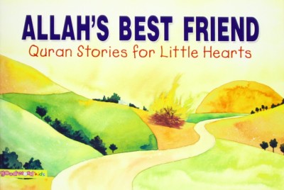 Allah's Best Friend  - Allah’s Best Friend (Quran Stories For Little Hearts)(English, Paperback, Khan Saniyasnain)