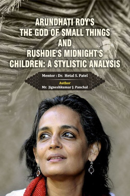 Arundhati Roy's The God of Small Things and Rushdie's Midnight's Children: A Stylistic Analysis(English, Paperback, Mr. Jigneshkumar J. Panchal)