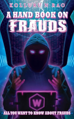 A Hand Book on Frauds: All You Want to Know About Frauds(English, Paperback, Kolluru N Rao)