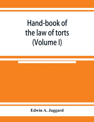 Hand-book of the law of torts (Volume I)(English, Paperback, A Jaggard Edwin)