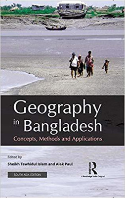 Geography in Bangladesh: Concepts, Methods and Applications(English, Hardcover, Sheikh Tawhidul Islam, Alak Paul (eds))