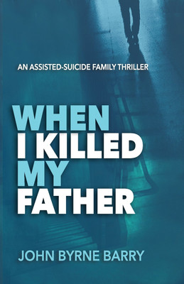 When I Killed My Father(English, Paperback, Barry John Byrne)