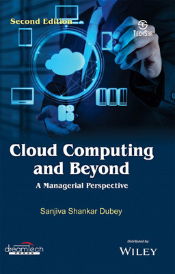 Cloud Computing and Beyond, 2ed: A Managerial Perspective(English, Paperback, Sanjiva Shankar Dubey)