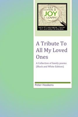 A Tribute To All My Loved Ones (Black and White Edition)(English, Paperback, Peter Hookens)