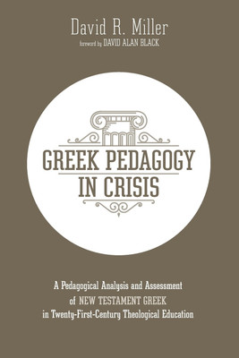 Greek Pedagogy in Crisis(English, Paperback, Miller David R)
