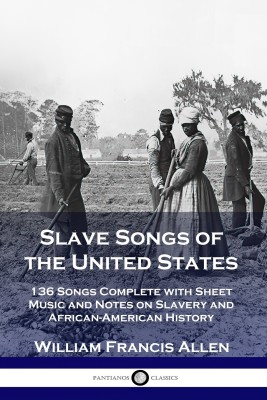 Slave Songs of the United States(English, Paperback, Allen William Francis)