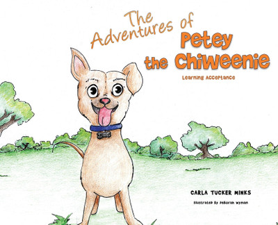 The Adventures of Petey the Chiweenie(English, Hardcover, Minks Carla Tucker)